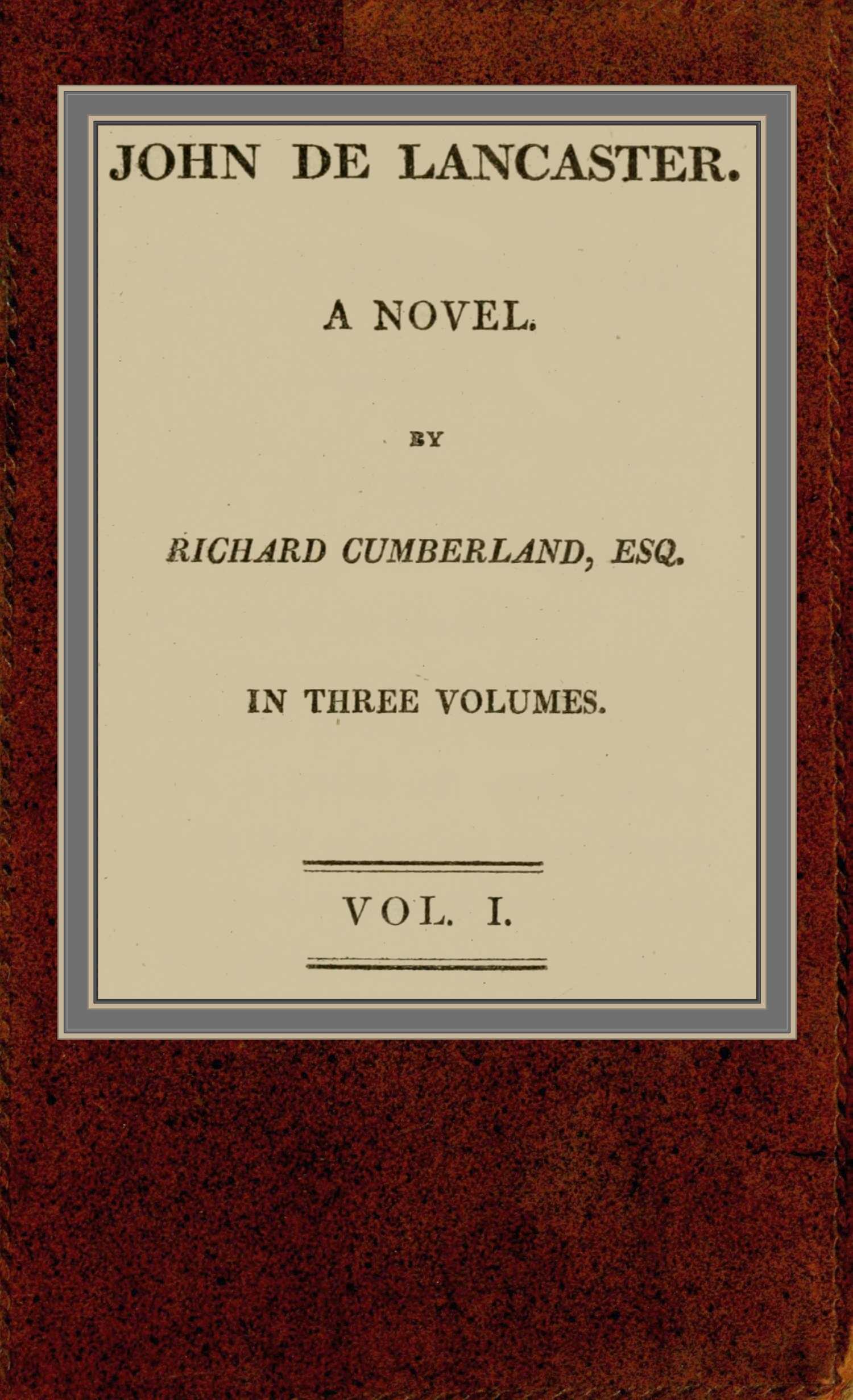John de Lancaster: a novel; vol. I.