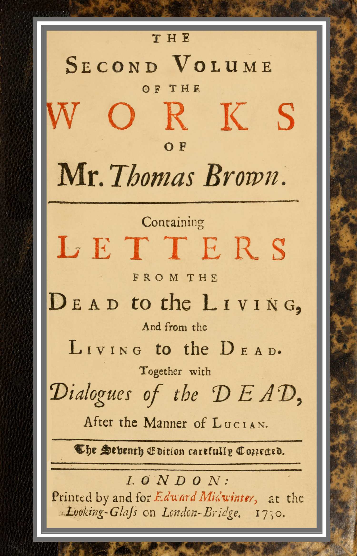 The works of Mr. Thomas Brown, serious and comical : in prose and verse, with his remains in four volumes compleat; vol. II