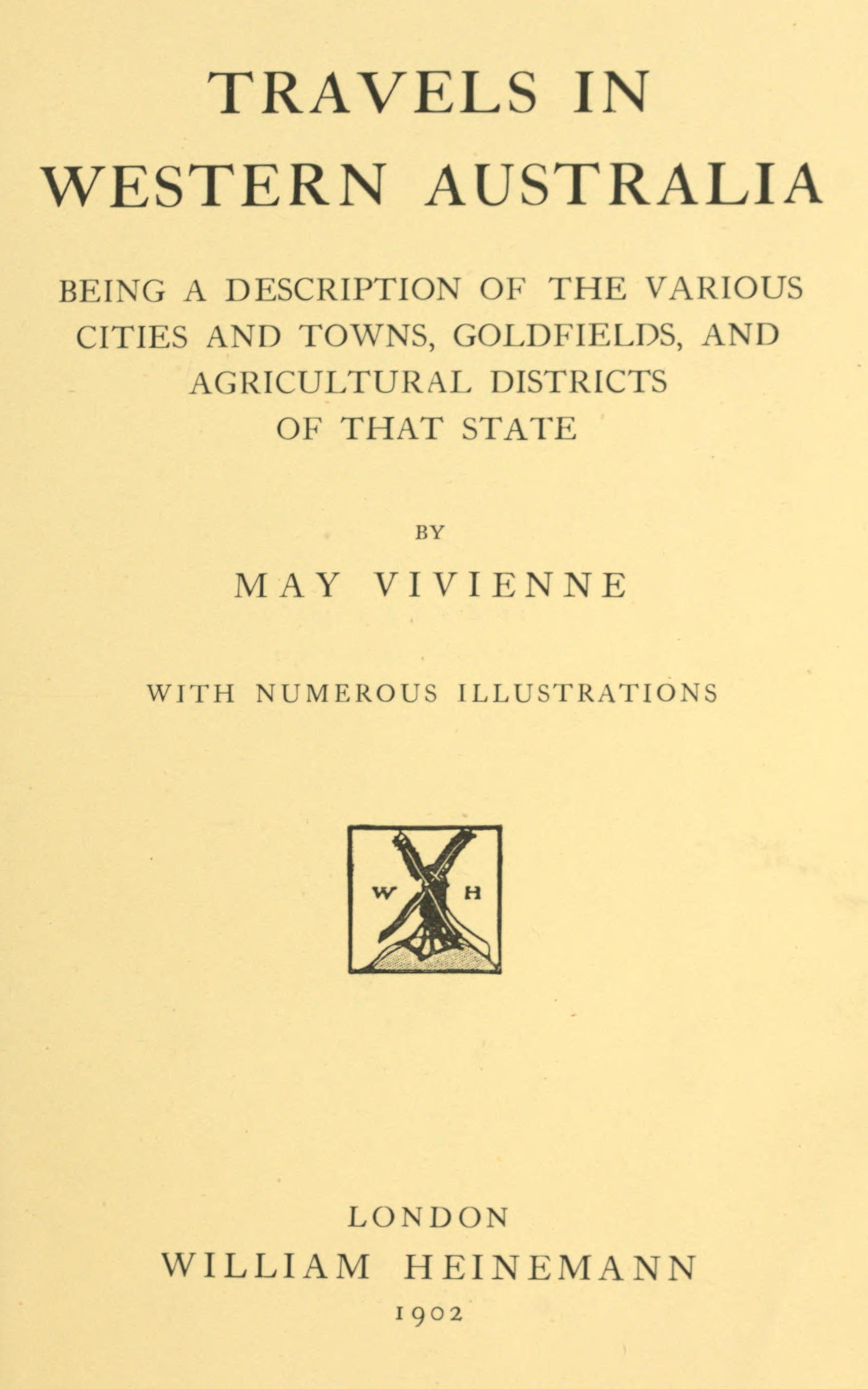 Travels in Western Australia&#10;being a description of the various cities and towns, goldfields, and agricultural districts of that state