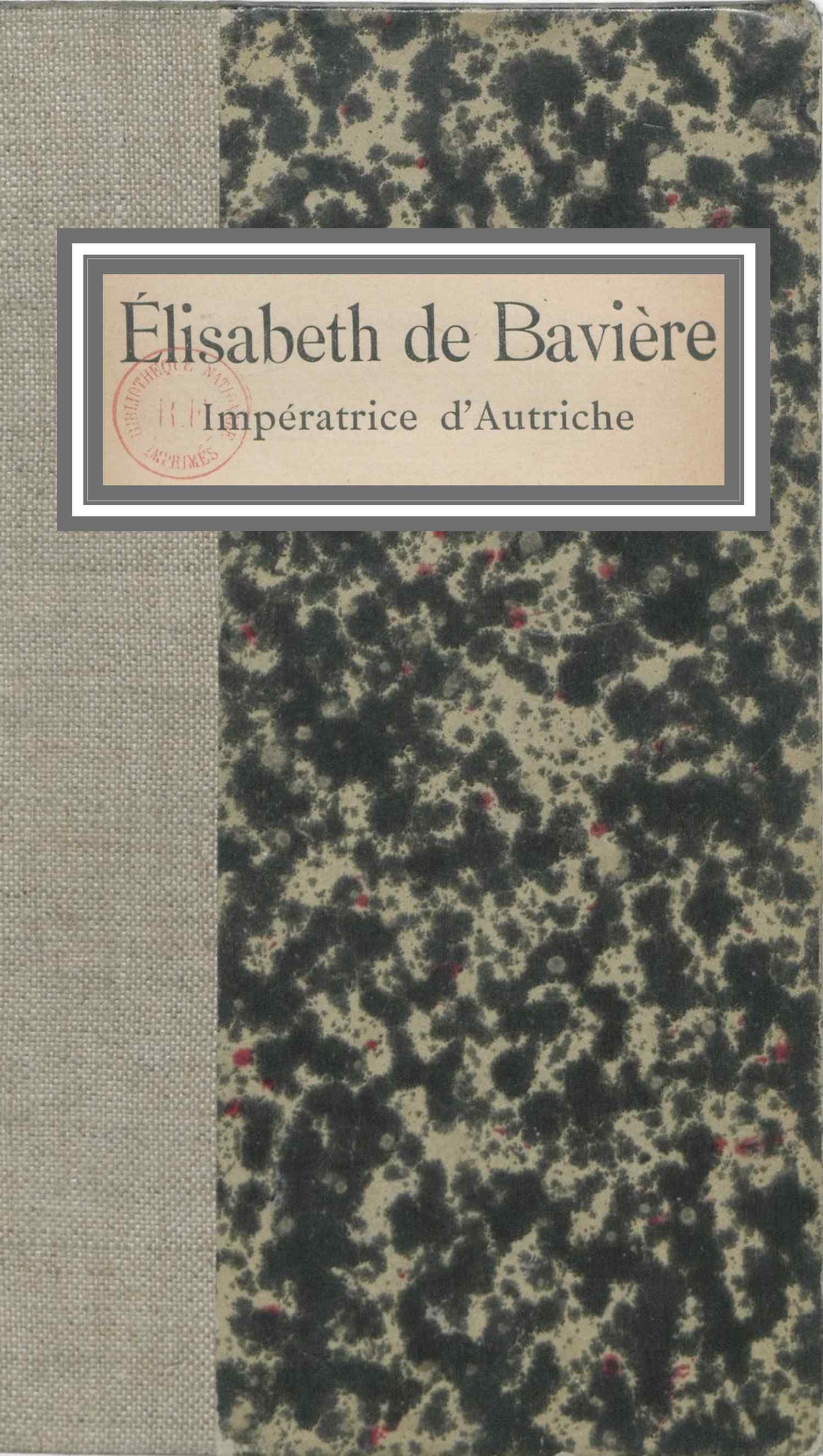 Élisabeth de Bavière, Impératrice d'Autriche&#10;Pages de journal, impressions, conversations, souvenirs