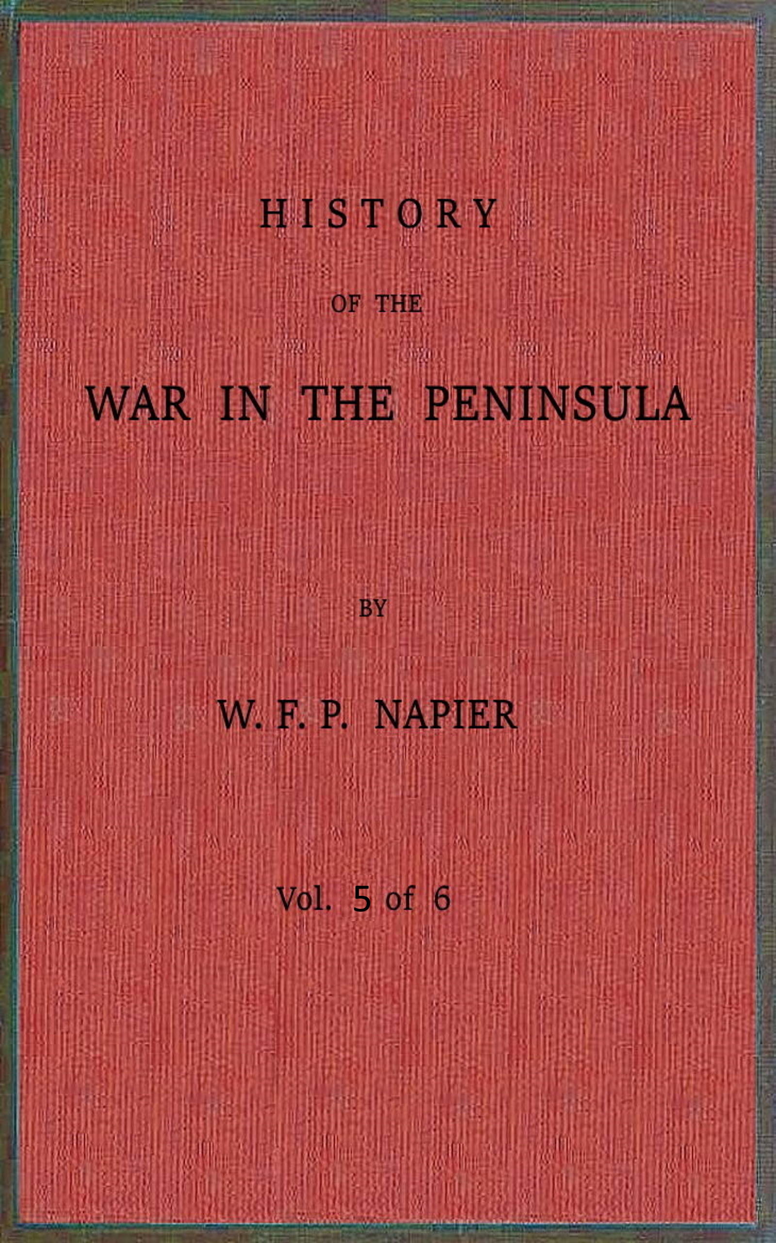 History of the war in the Peninsula and in the south of France from the year 1807 to the year 1814, vol. 5