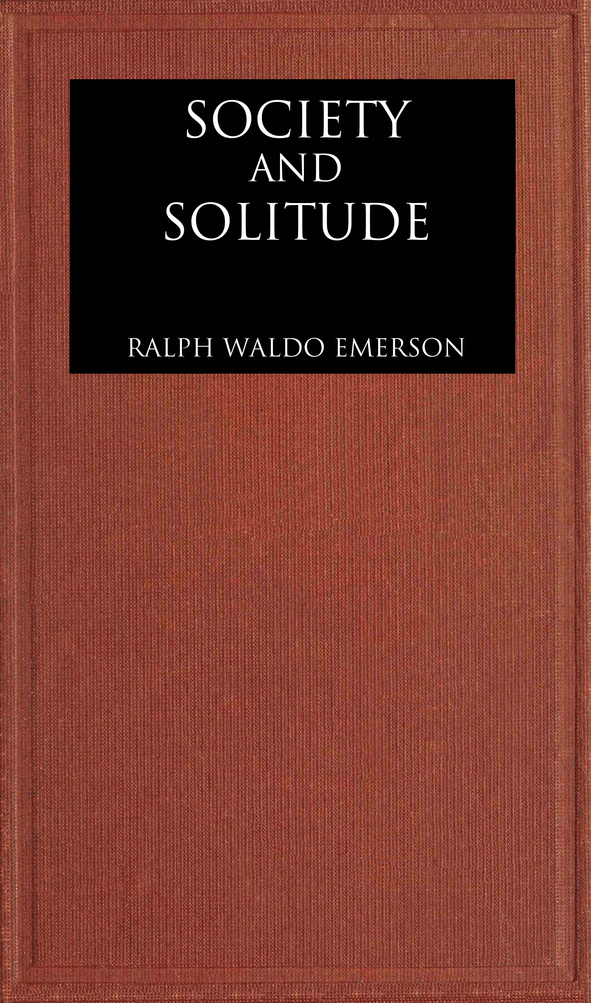 Society and solitude: Twelve chapters