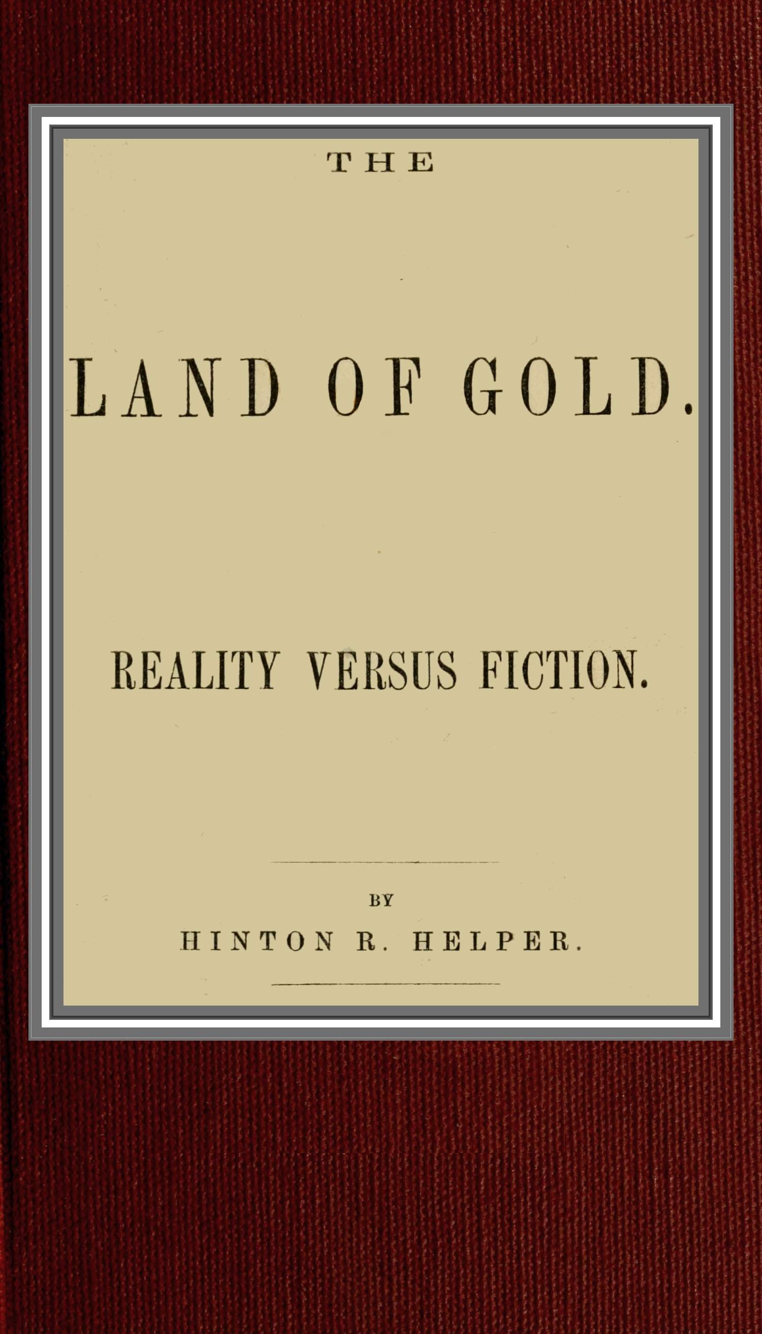 The land of gold; reality versus fiction