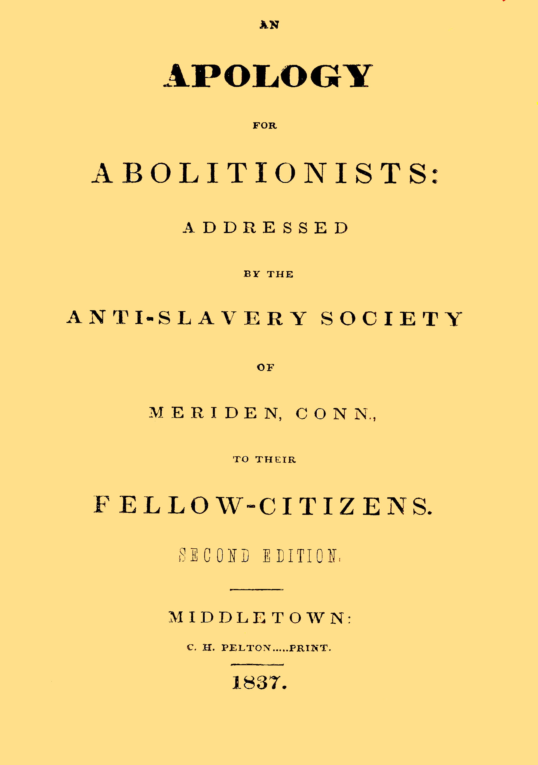 An apology for abolitionists&#10;addressed by the anti-slavery society of Meriden, Conn., to their fellow citizens