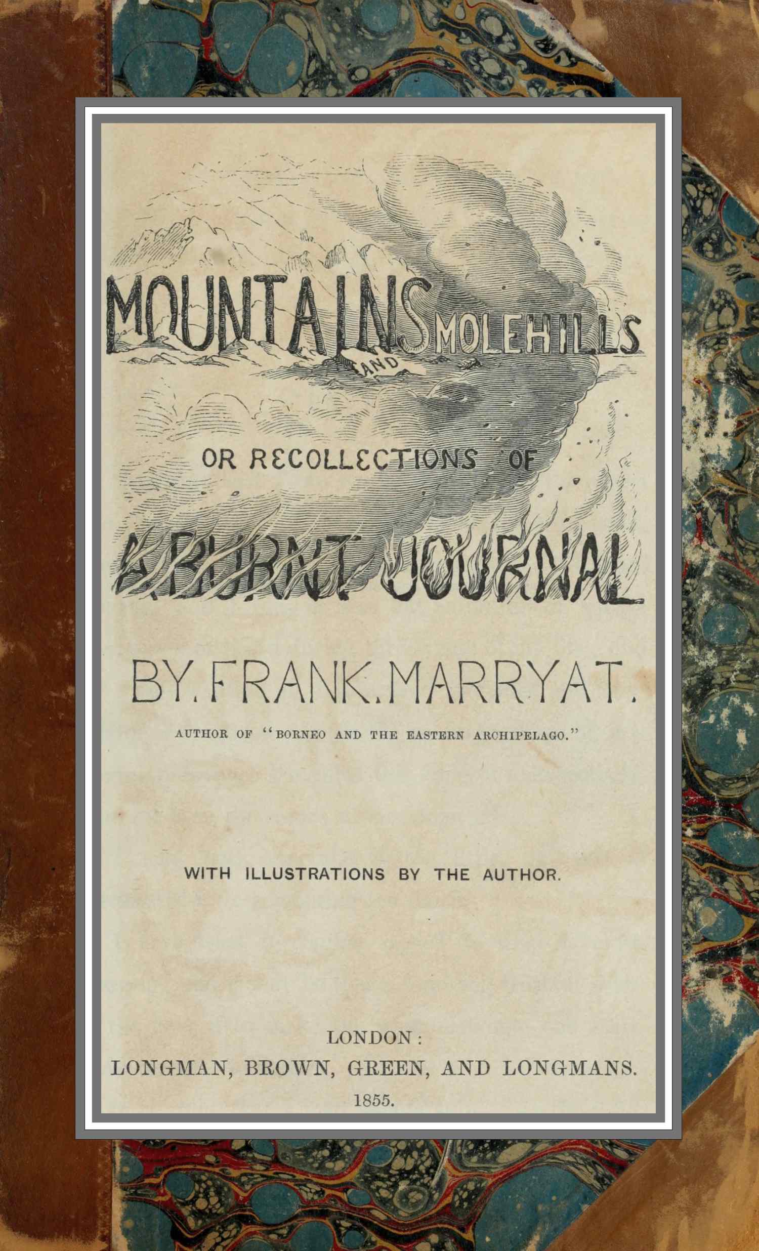 Mountains and molehills; or, Recollections of a burnt journal