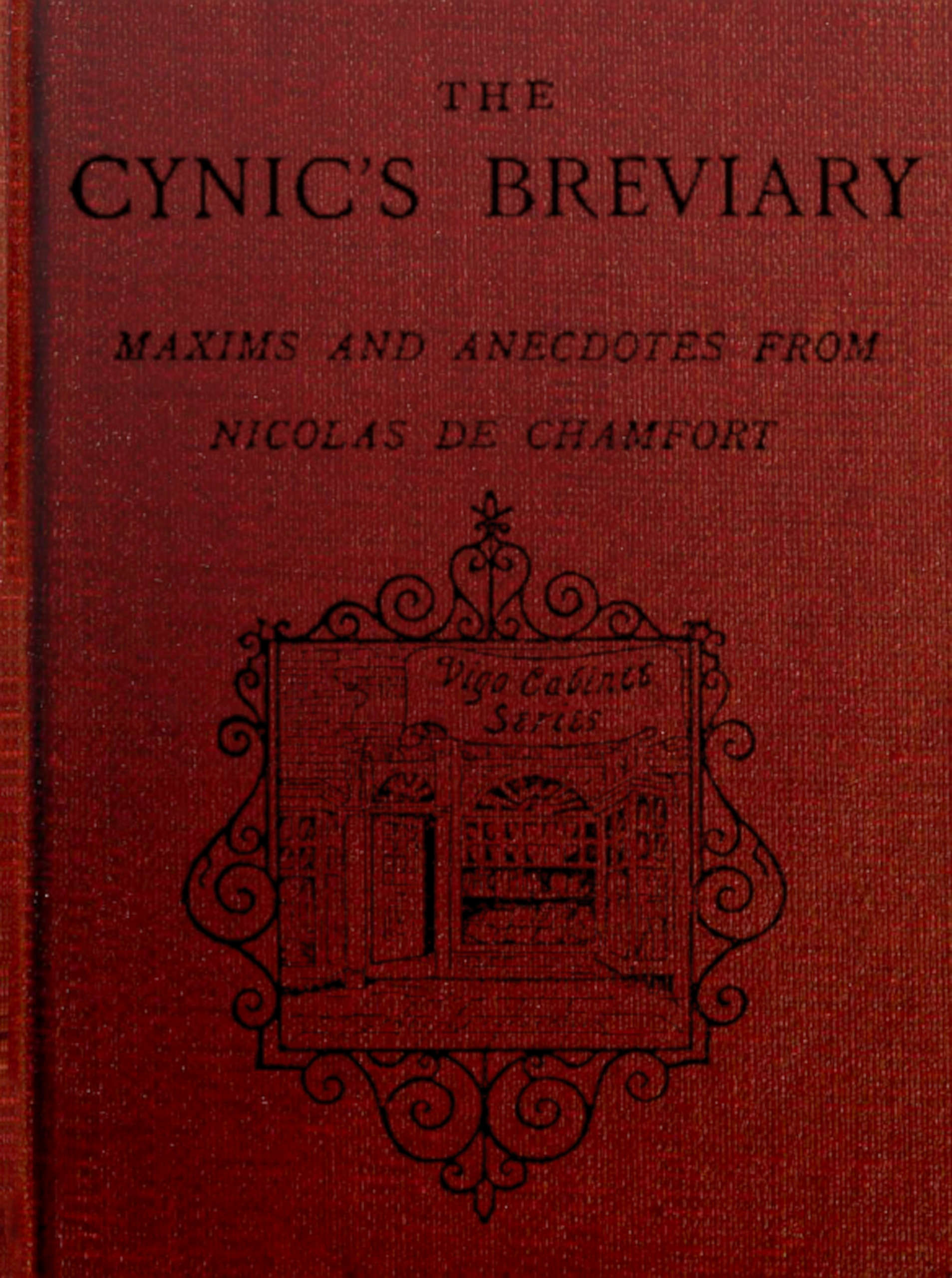The cynic's breviary: Maxims and anecdotes from Nicolas de Chamfort
