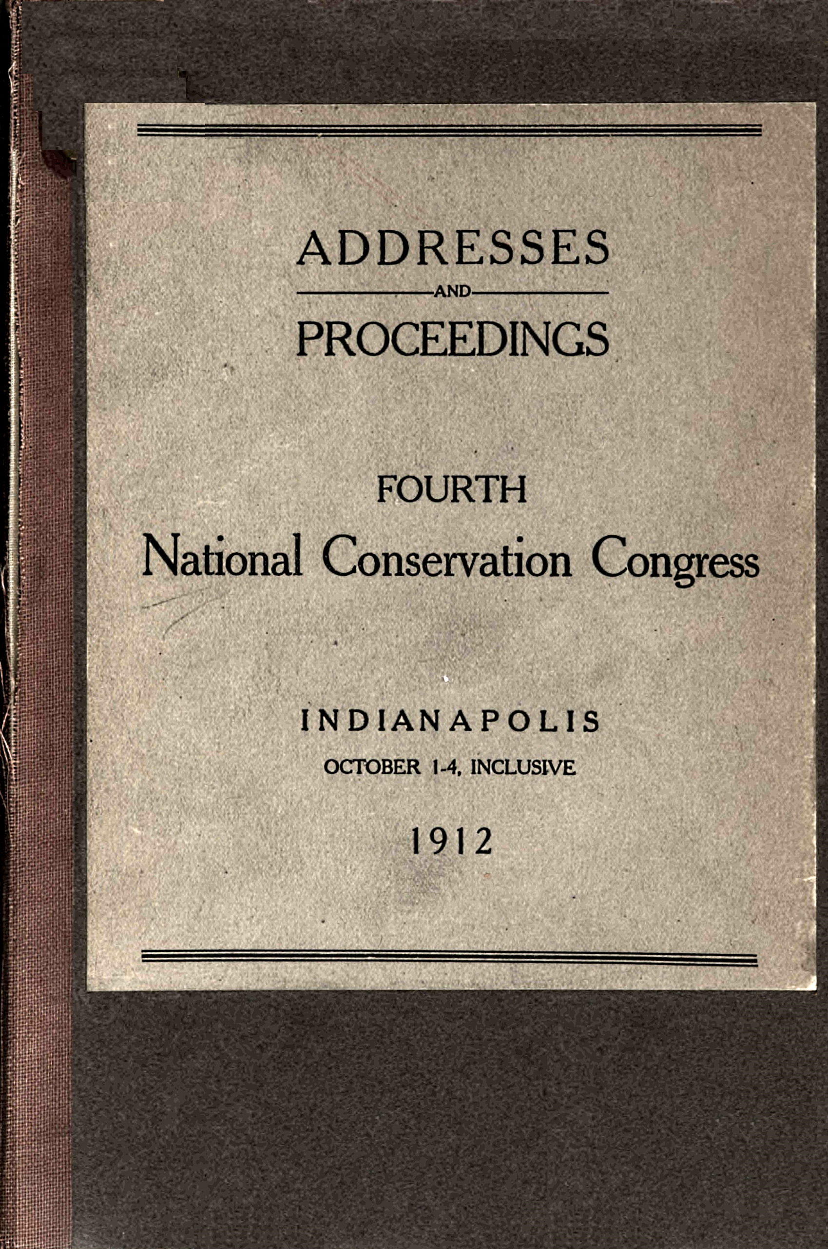 Proceedings [of the] fourth National Conservation Congress [at] Indianapolis, October 1-4, 1912