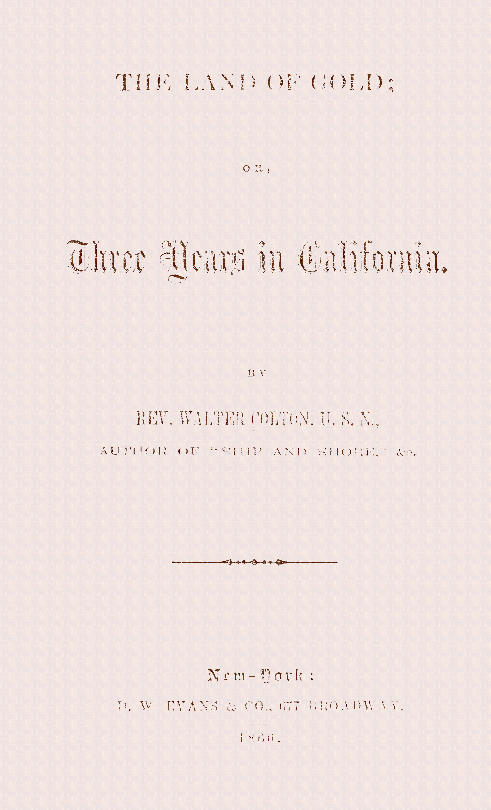 The land of gold; or, Three years in California