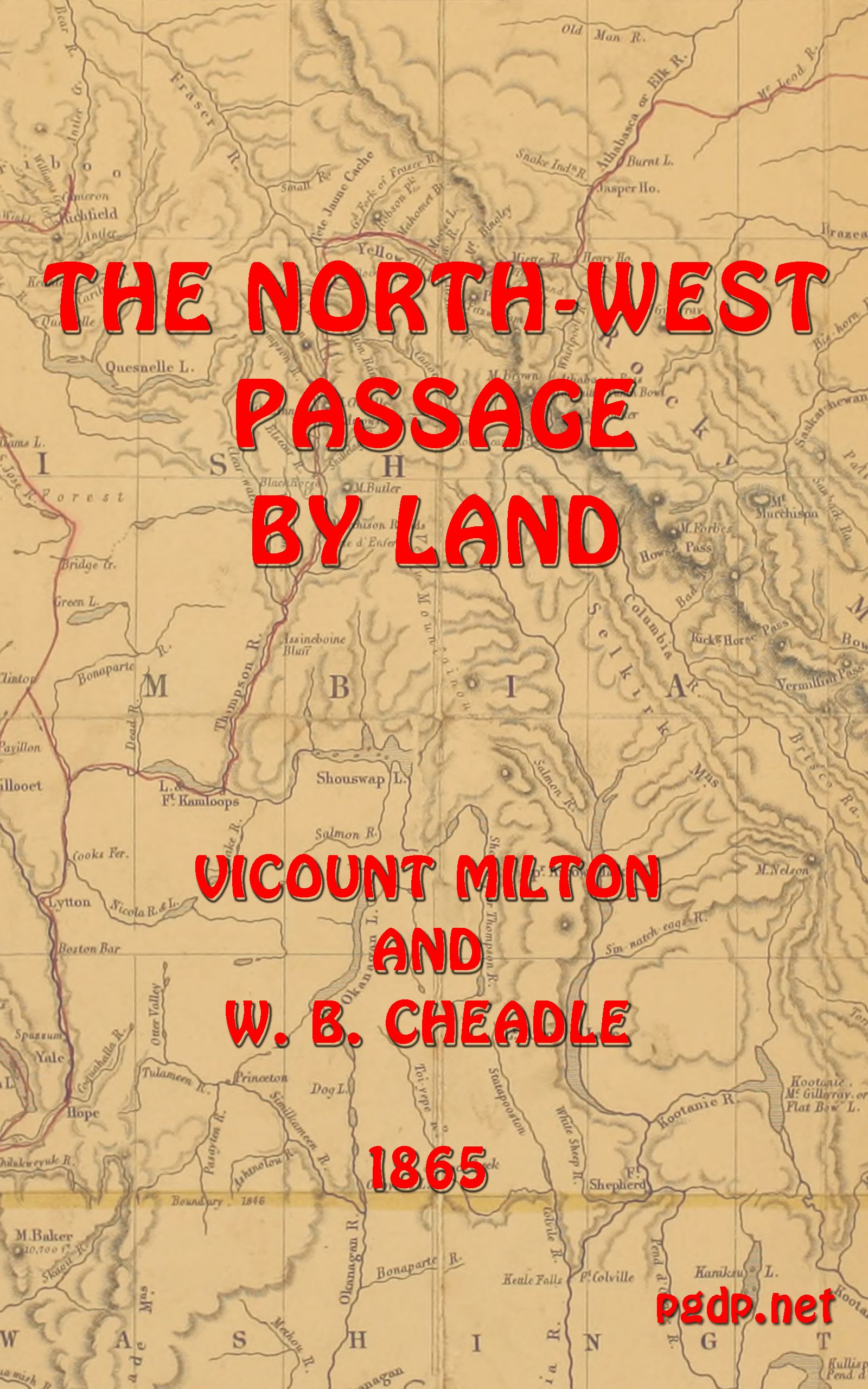 The North-West Passage by land&#10;Being the narrative of an expedition from the Atlantic to the Pacific, undertaken with the view of exploring a route across the continent to British Columbia through British territory, by one of the northern passes in the Rocky Mountains