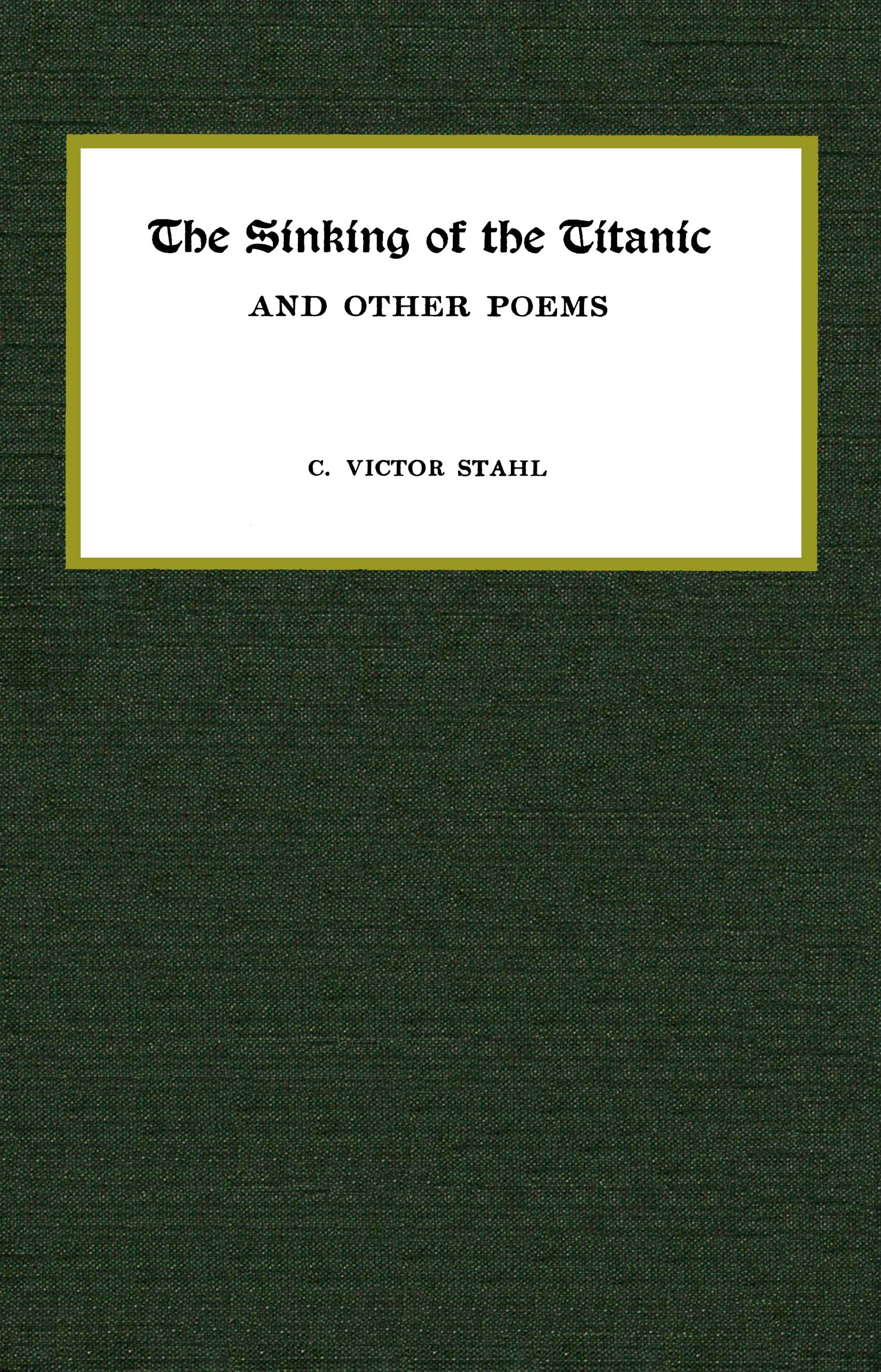 The sinking of the Titanic, and other poems