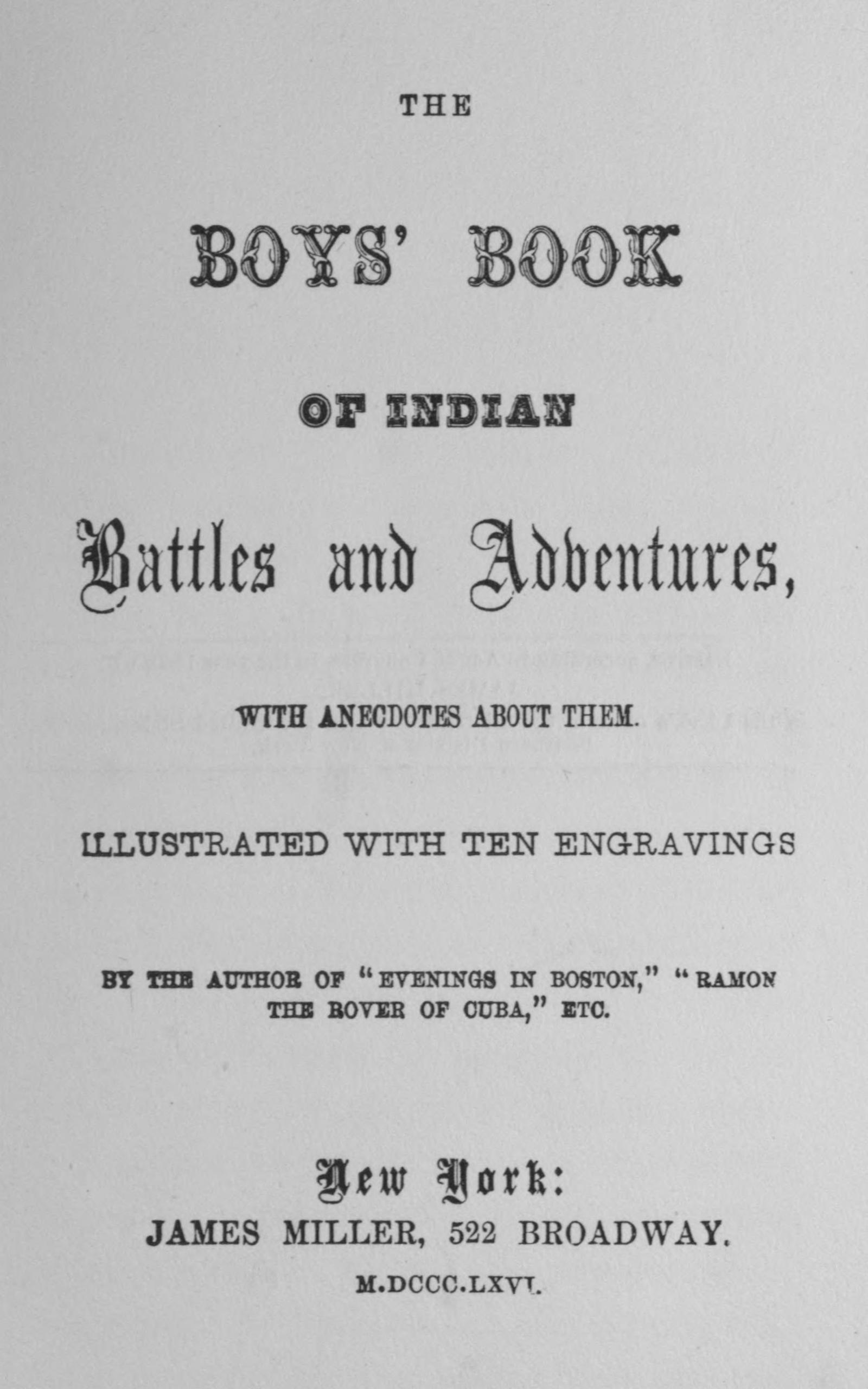 The boys' book of Indian battles and adventures, with anecdotes about them