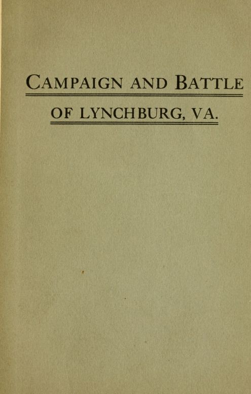 Campaign and battle of Lynchburg, Va.