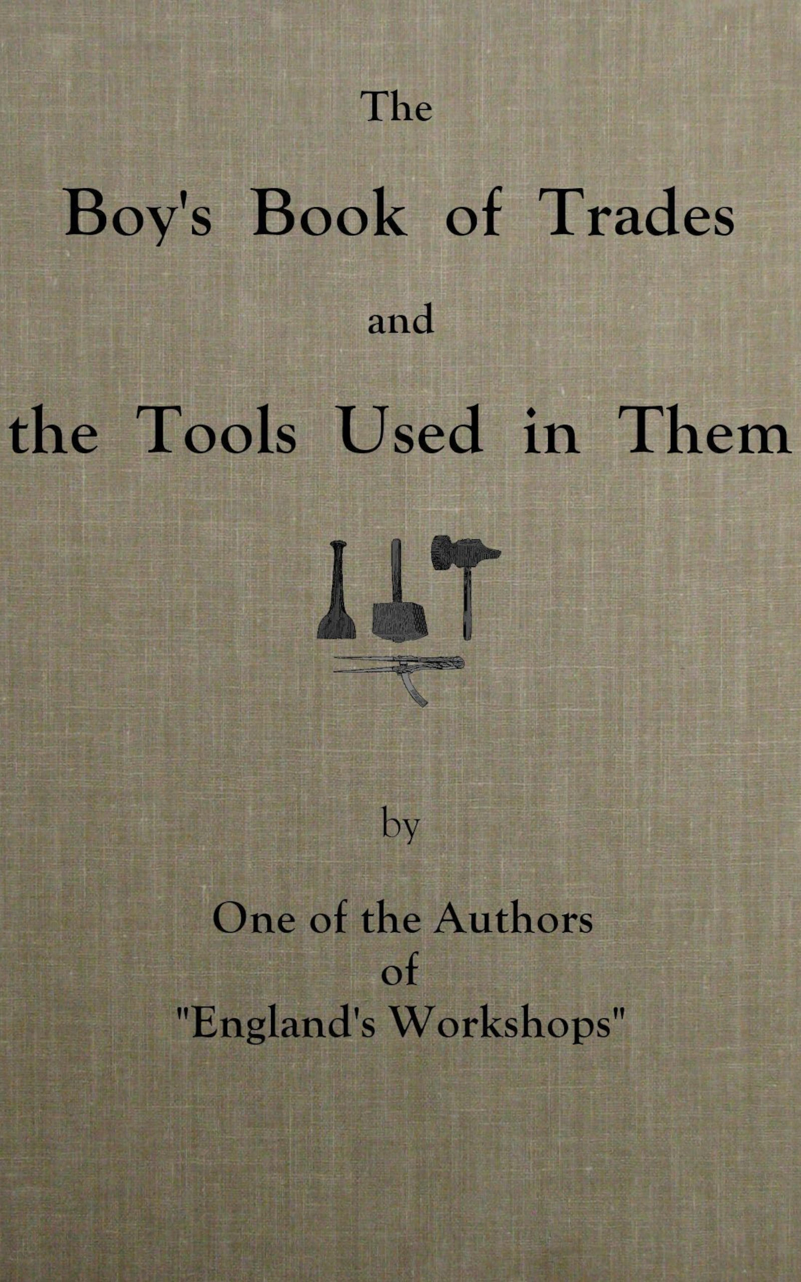 The boy's book of trades and the tools used in them