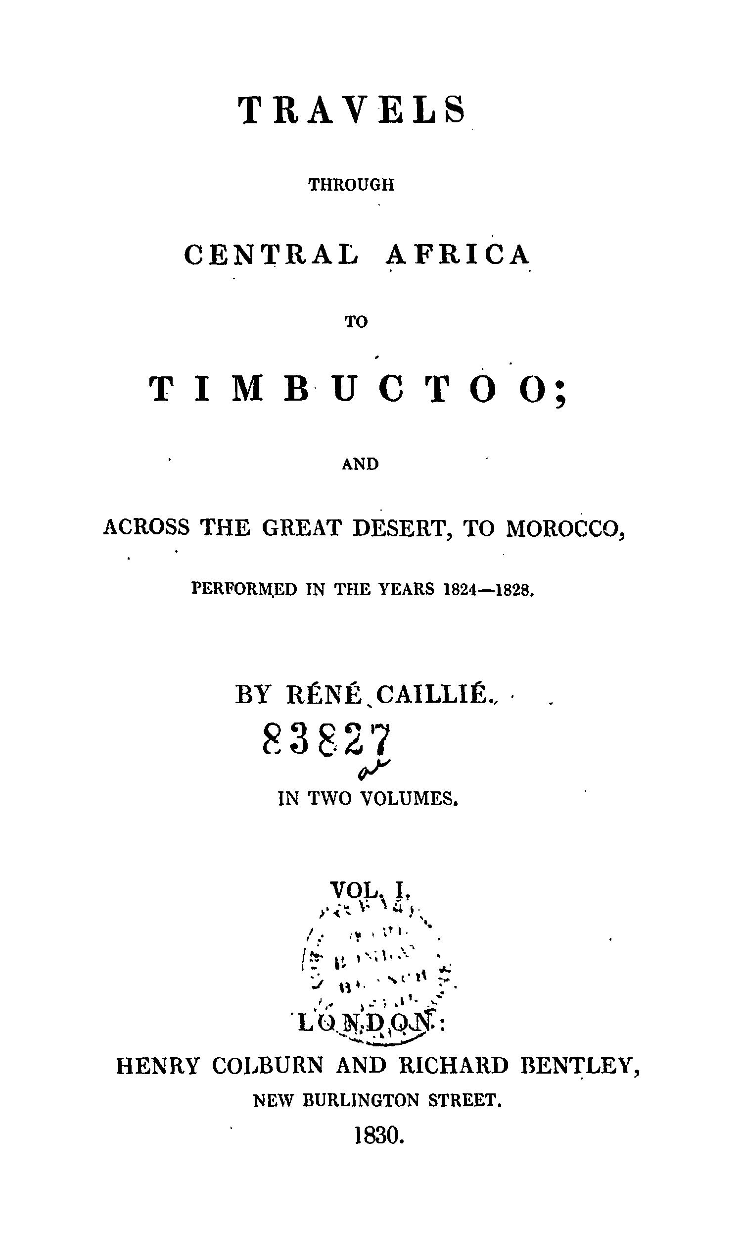 Travels through Central Africa to Timbuctoo and across the Great Desert to Morocco performed in the year 1824-1828, in Two Volumes, Vol. I