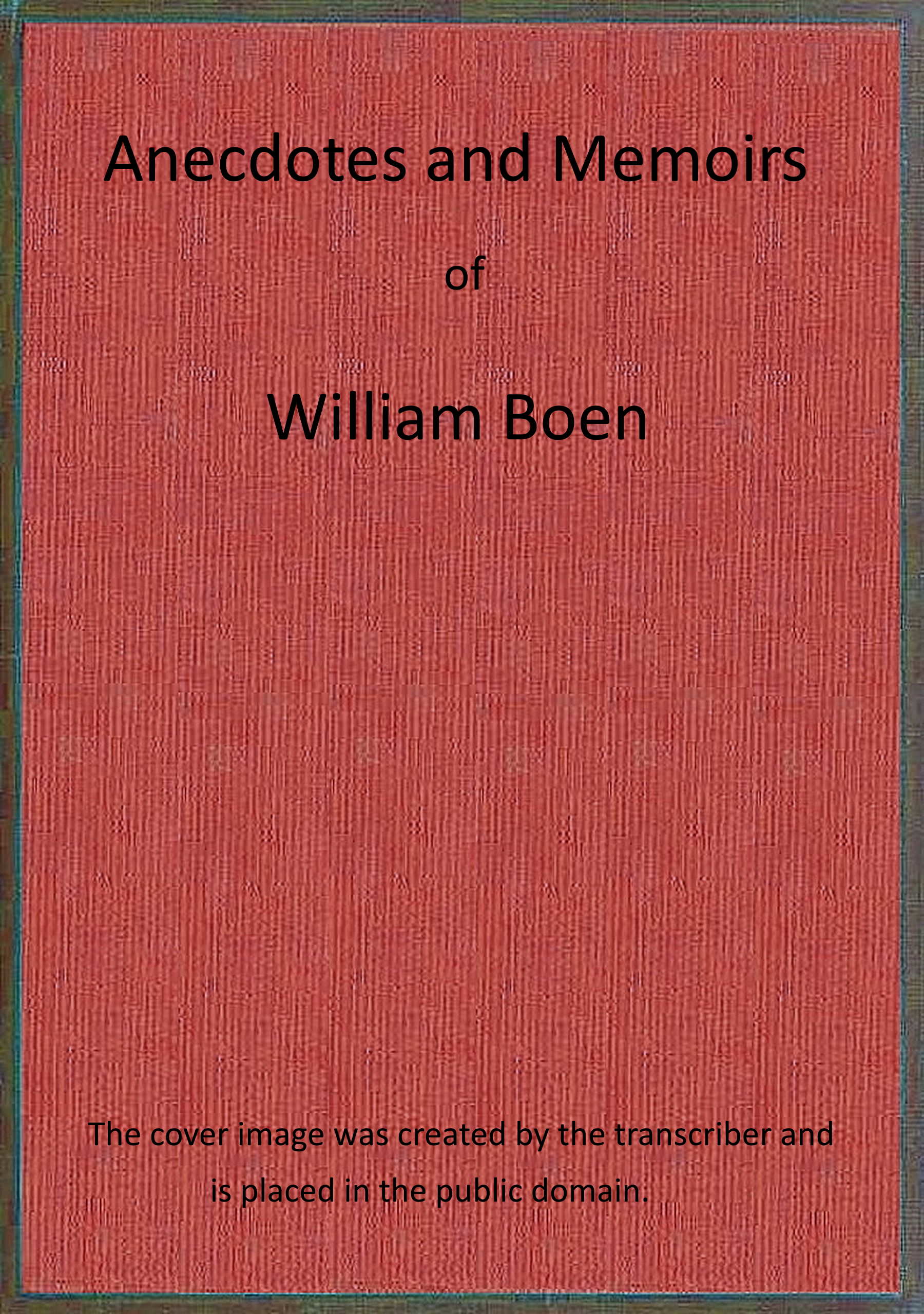 Anecdotes and memoirs of William Boen, a coloured man, who lived and died near Mount Holly, New Jersey