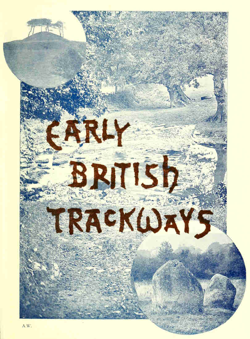 Early British trackways, moats, mounds, camps, and sites