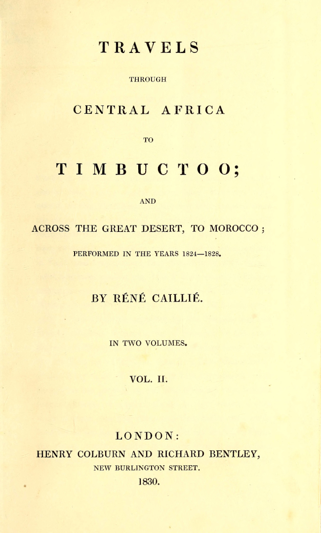 Travels through Central Africa to Timbuctoo and across the Great Desert to Morocco performed in the year 1824-1828, in Two Volumes, Vol. II