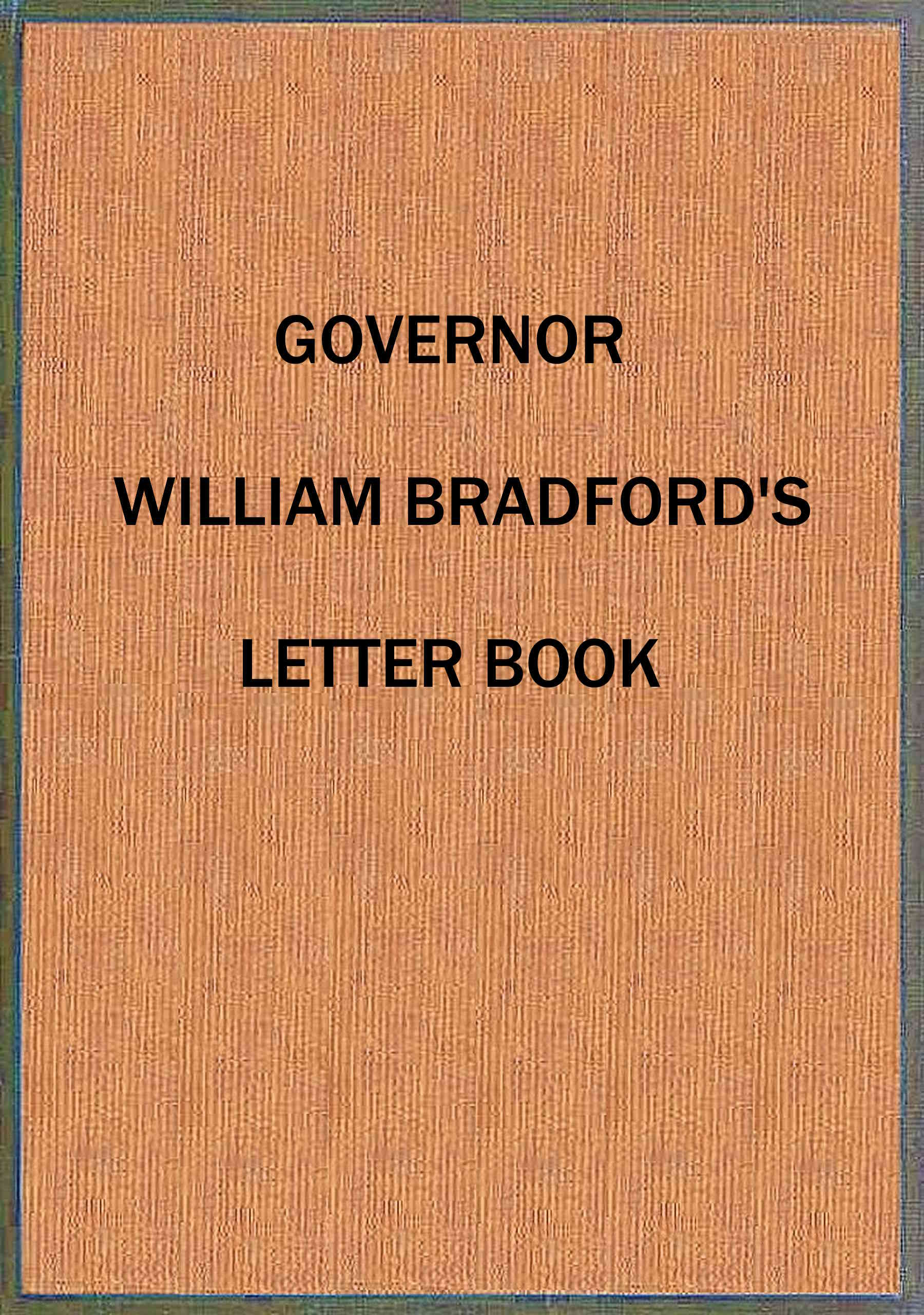 Governor William Bradford's letter book