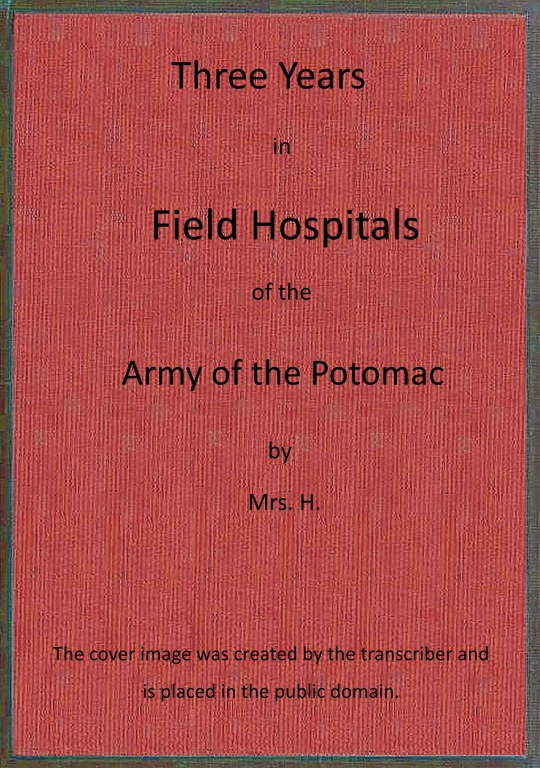 Three years in field hospitals of the Army of the Potomac