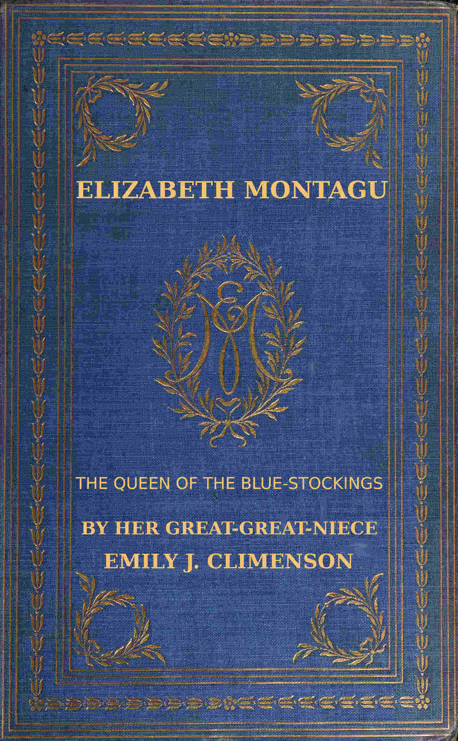 Elizabeth Montagu, the queen of the bluestockings, Volumes 1 and 2
