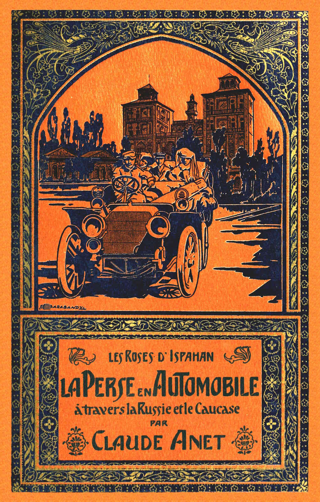 Les roses d'Ispahan: La Perse en automobile à travers la Russie et le Caucase