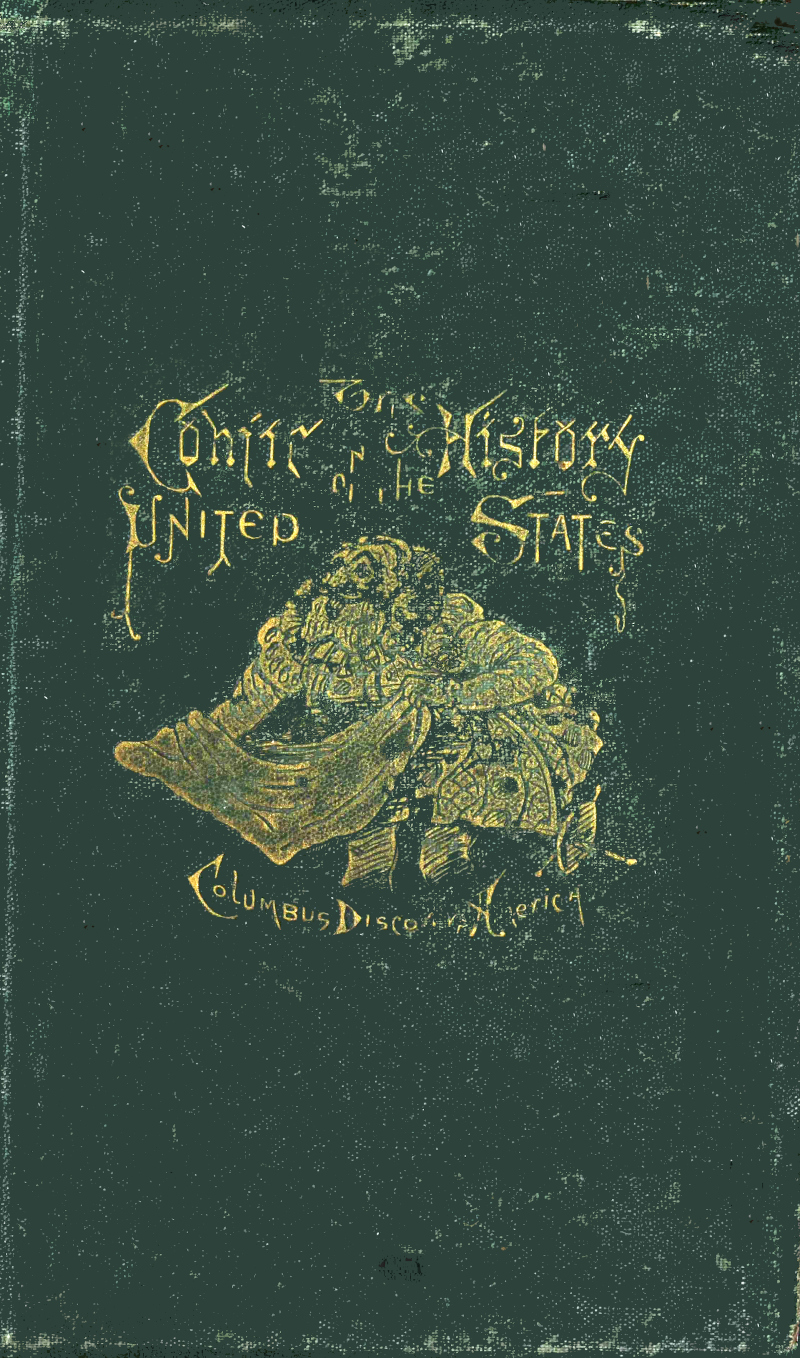 The comic history of the United States, from a period prior to the discovery of America to times long subsequent to the present