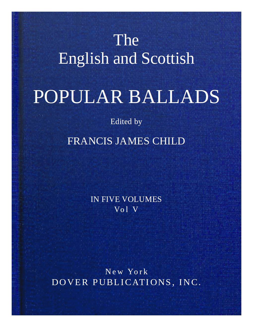 The English and Scottish popular ballads, volume 5 (of 5)