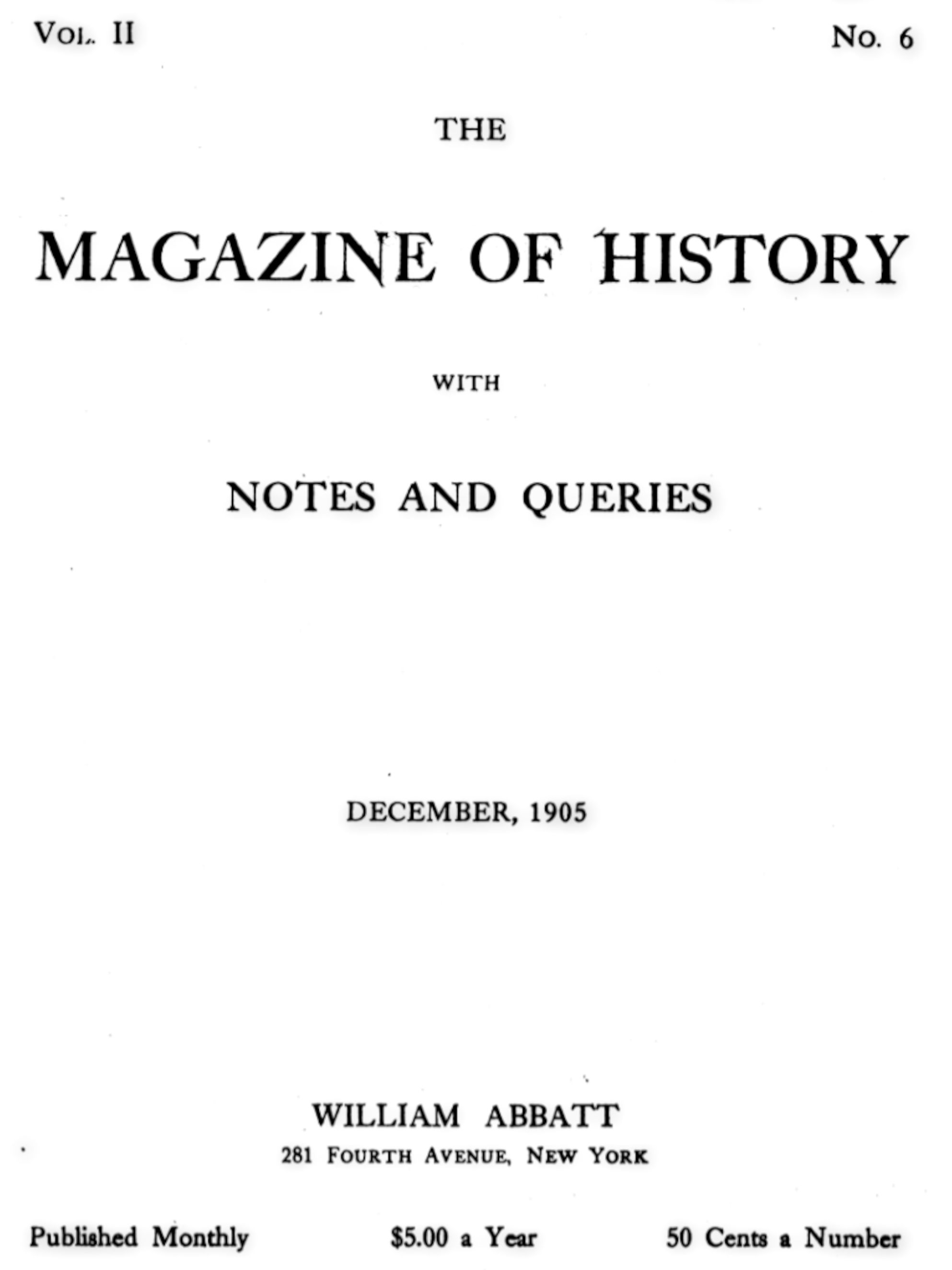 The magazine of history with notes and queries, Vol. II, No. 6, December 1905