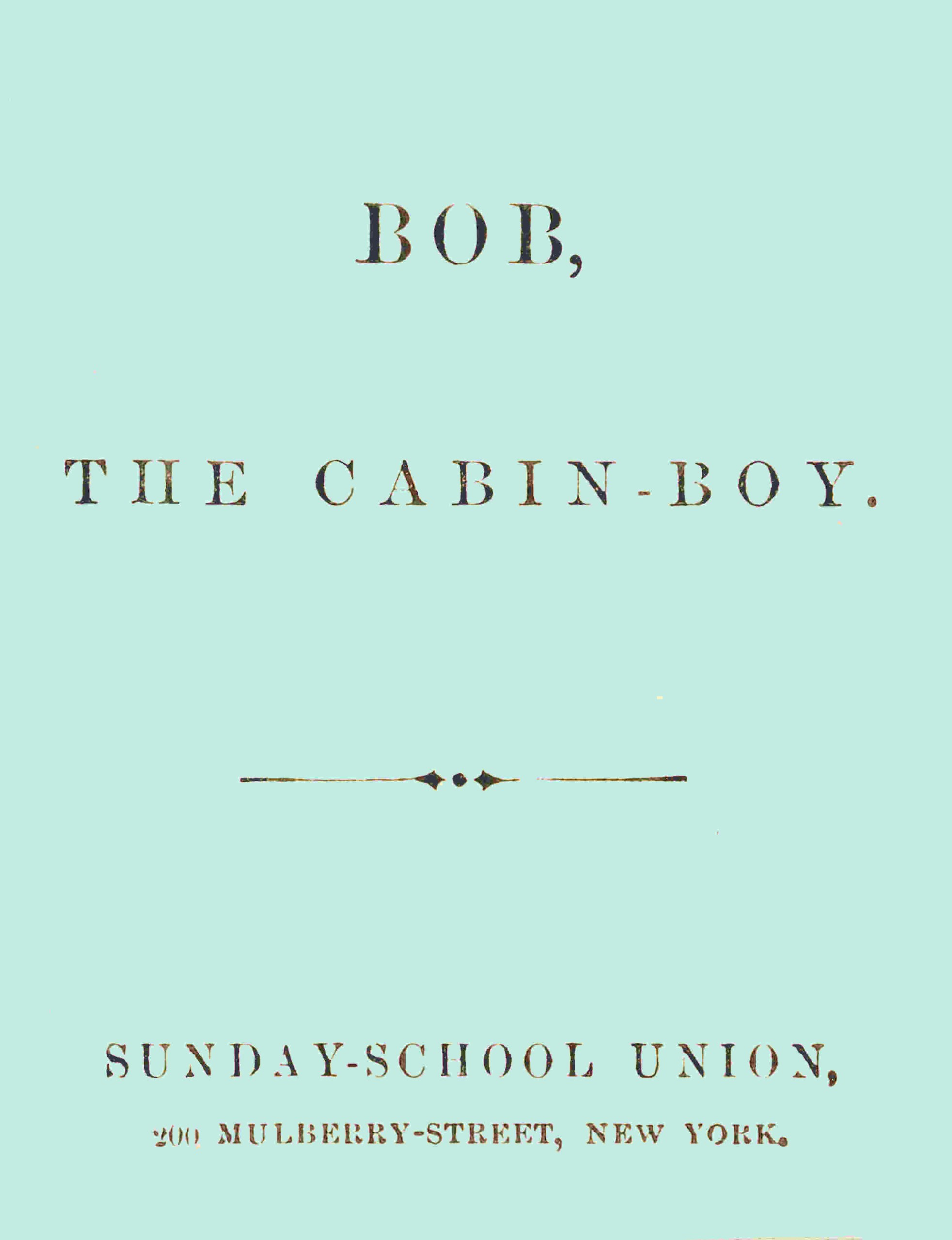 Bob, the cabin-boy