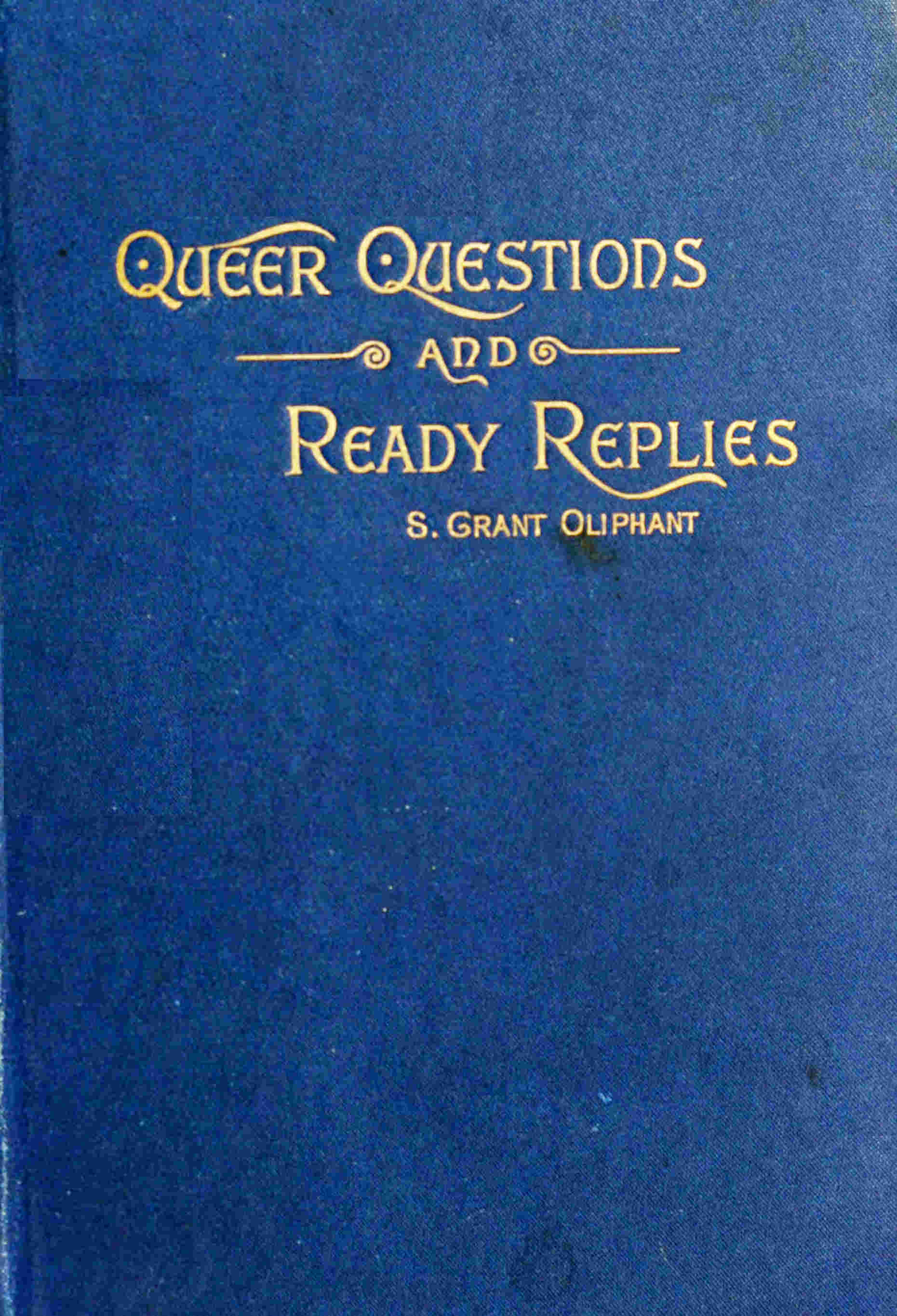 Queer questions and ready replies