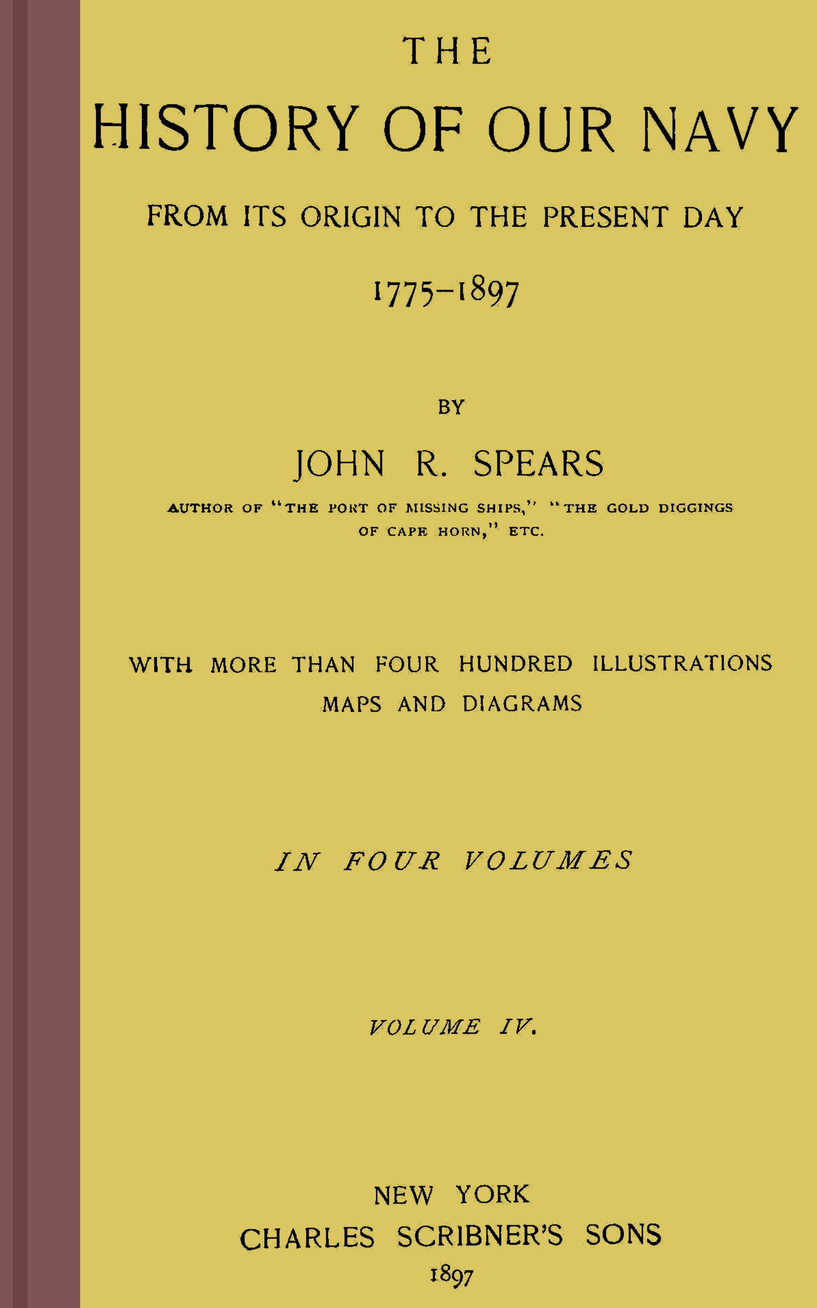 The history of our Navy from its origin to the present day, 1775-1897, vol. 4 (of 4)