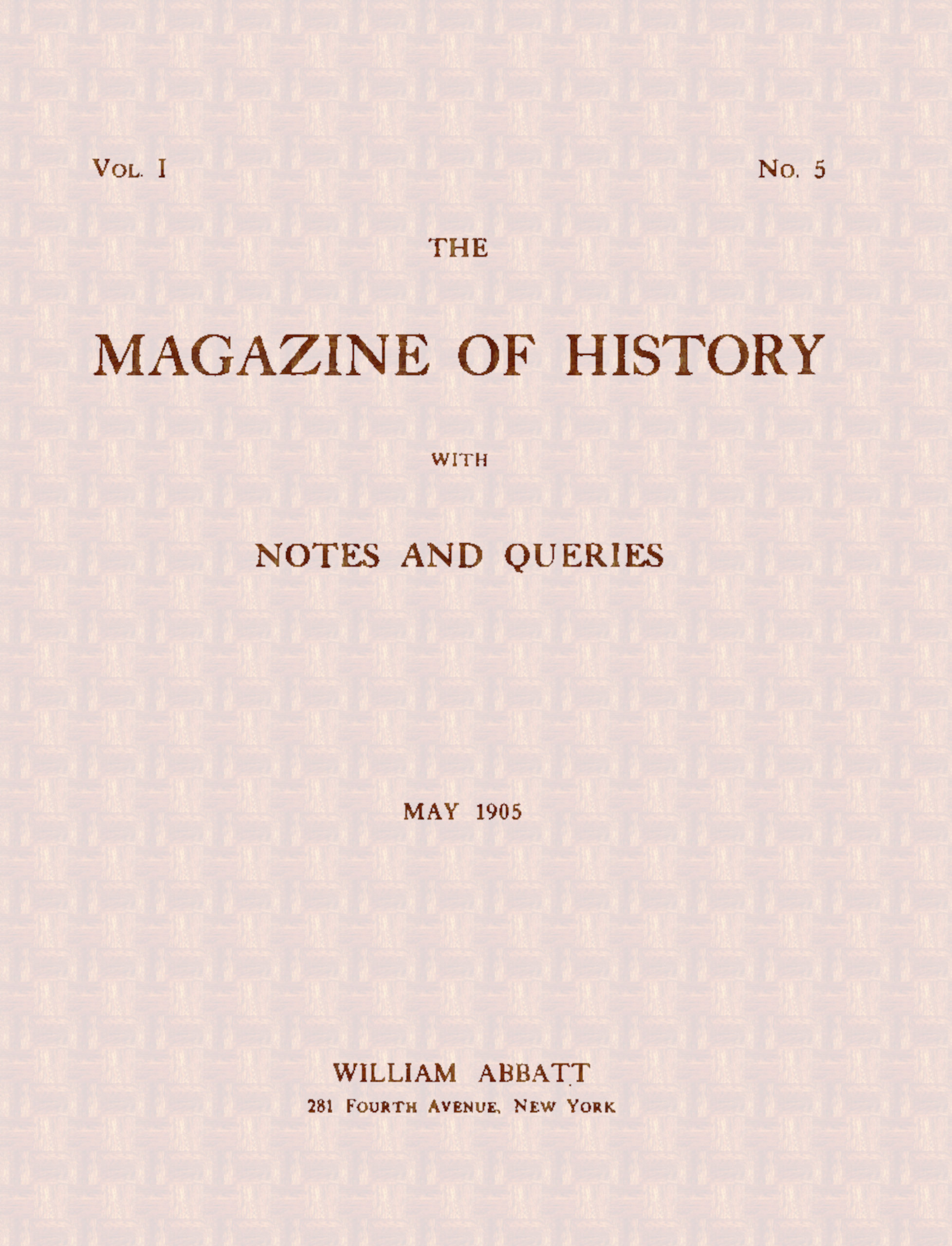 The magazine of history with notes and queries (Vol. I, No. 5, May 1905)