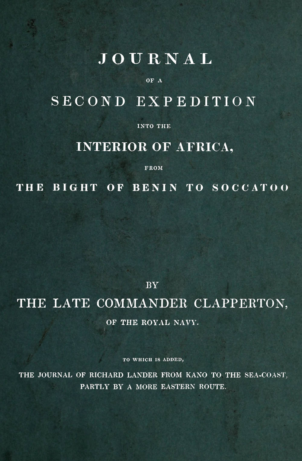 Journal of a second expedition into the interior of Africa, from the Bight of Benin to Soccatoo